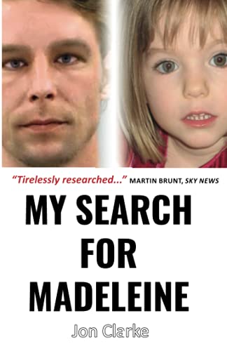 My Search for Madeleine : One Reporter's 14-Year Hunt to Solve Europe's Most Harrowing Crime