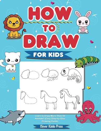 How to Draw Animals for Kids: Learn to Draw More Than 50 Animals! (Easy Step-by-Step Drawing Guide)