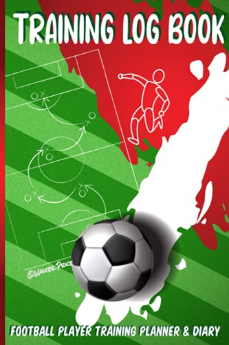 Training Log Book : Football Player Workbook - Journal about Goals - Log Your Progress - Analyse Performance - Football Gift for Boys Ages 10 and Up