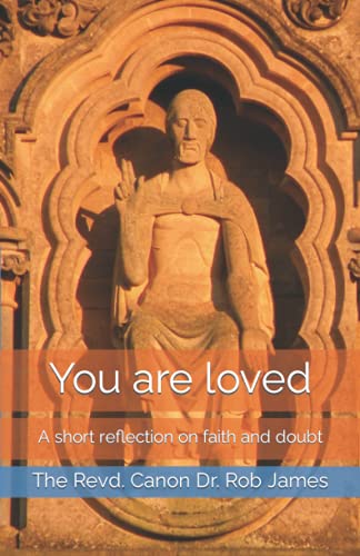 You are loved: A short reflection on faith and doubt