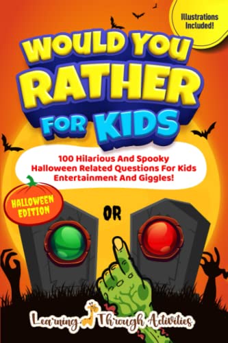 Would You Rather For Kids - Halloween Edition: 100 Hilarious And Spooky Halloween Related Questions For Kids Entertainment And Giggles! (Trick Or Treat Books)
