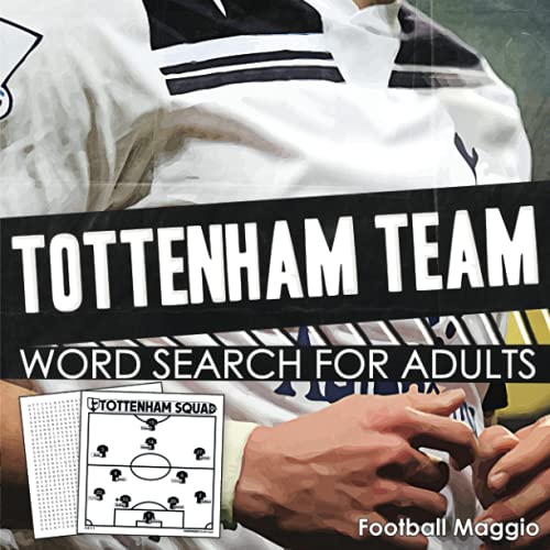 Tottenham Team: Tottenham Team word search for adults: Difficult Wordsearch Book For Tottenham fans, A Puzzle Book For Tottenham Team lovers, seasons: 2001-2002 to 2021-2022
