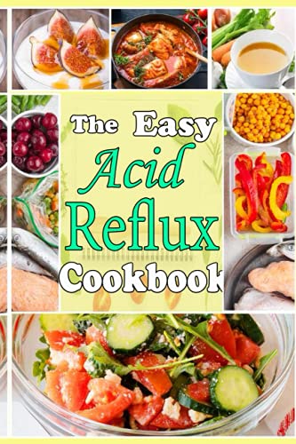 The Easy Acid Reflux Cookbook: Easy Meal Plans & Recipes to Heal GERD LPR and gastritis. More than 100+ delicious quick and easy low-acid recipes