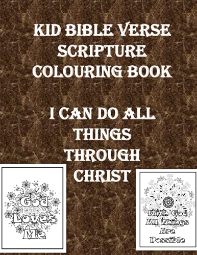 Kids Bible Verse Scripture Colouring Book: I can do all things through Christ