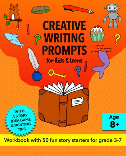 Creative Writing Prompts for Kids and Teens, Grades 3-7: A Fun Story Starters Workbook for Kids