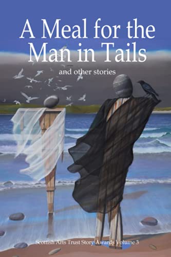 A Meal for the Man in Tails: and other stories from the Scottish Arts Trust Story Awards