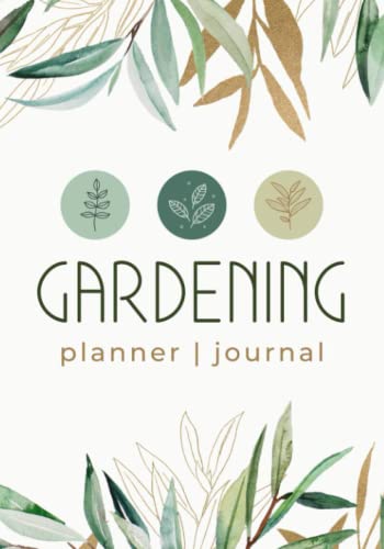 Gardening Planner and Journal: Gardener's Notebook for Recording Plant Details, Growing Notes and Expenses Vegetable, Fruit and Ornamental Gardening Logbook for Tracking Garden Plans and Management