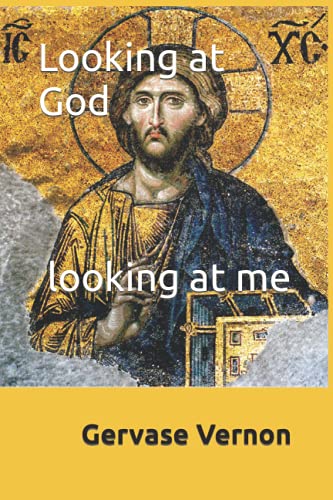 Looking at God looking at me: Collected essays and meditations on religious subjects