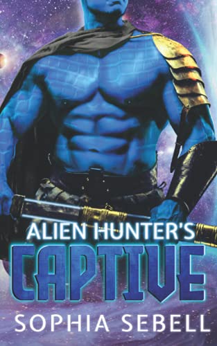Alien Hunter's Captive: A Sci-fi Alien Romance (Metagalactic Mates)