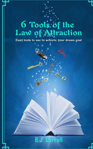 6 Tools of the Law of Attraction: Easy tools to achieve your dream goal