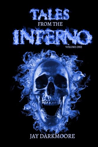 Tales From The Inferno: Volume One - Short Stories and Novella