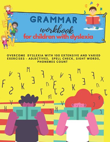 GRAMMAR workbook for children with dyslexia- overcome dyslexia with 100 extensive and varied exercises - Adjectives,, Spell check, Sight Words, Phonemes Count: Writing, Spelling & Math worksheets