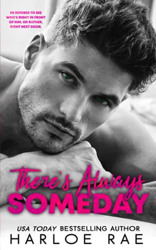 There's Always Someday: A Neighbors to Lovers/Single Father Romance (Babe Squad Standalones)