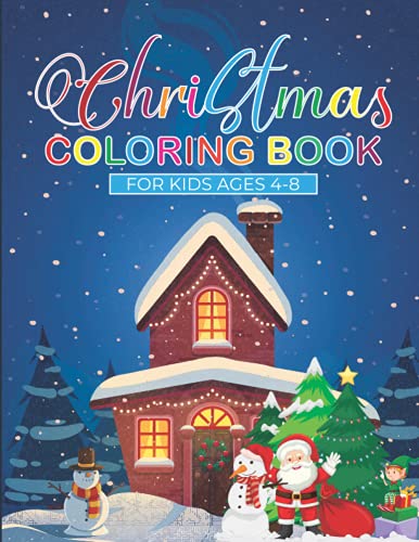 Christmas Coloring Book for Kids: Happy Holidays Coloring Book aged 4 to 8