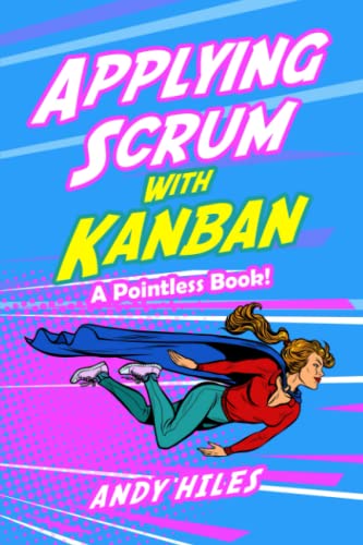 Applying Scrum with Kanban: A Pointless Book!