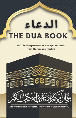 The Dua Book: It contains 100+ DUAs (prayers and supplications) from Quran and Hadith