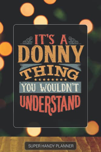 Donny: It's A Donny Thing You Wouldnt Understand - Custom Name Gift Planner Calendar Notebook Journal