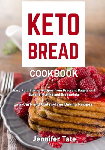 Keto Bread Cookbook : Easy Keto Baking Recipes from Fragrant Bagels and Buns to Muffins and Breadsticks (black and White Interior)