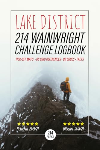 Lake District 214 Wainwright Challenge Logbook : Hiking in the Lakes with OS Grid References, Tick off Maps, Fell Finder, 6 X 9 Backpack Size, 240 Pages (Lake District Books)
