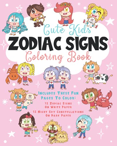 Cute Kids Zodiac Signs Coloring Book : Includes These Fun Pages to Color - 12 Zodiac Signs on White Paper and 12 Night Sky Constellations on Dark Paper. Gift Book Ideas