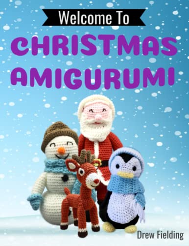 Welcome to Christmas Amigurumi: An Amigurumi Christmas Crochet Pattern Book (Welcome to Amigurumi)