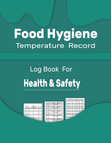 Food Hygiene Temperature Record Log Book for Health and Safety : Food Temperature Log Book, Chicken and Meat Temperature Record Book for Commercial Rrestaurant and Food Businesses, Kitchen Cleaning Log Book