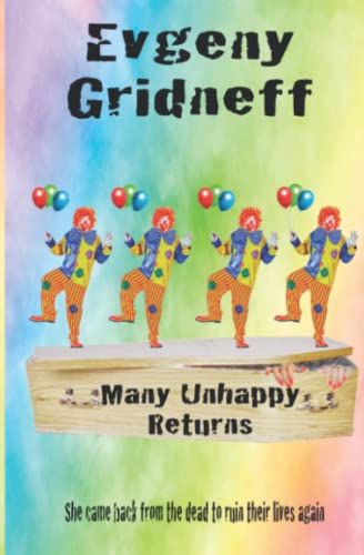 Many Unhappy Returns: She came back from the dead to ruin their lives...again