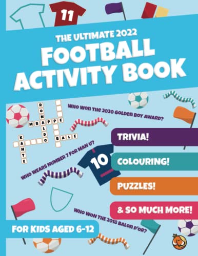 Ultimate 2022 Football Activity Book for Kids Aged 6-12 : With Trivia, Colouring, Puzzles and So Much More!