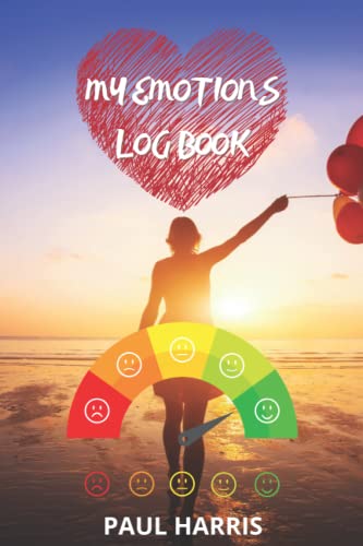 My Emotions Journal: Feelings Tracking Journal For Kids and adults - Help Adults, Children And Teens Express and Track Their Emotions