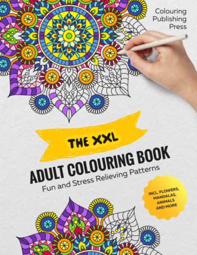 The XXL Adult Colouring Book: Fun and Stress Relieving Patterns incl. Flowers, Mandalas, Animals and More I Colouring Book for Adults
