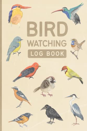 Bird Watching Logbook : A Birdwatching Journal for Birders, Diary for Bird Watcher Bird Lover Preserve and Record All the Birds You Have Spotted