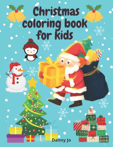 Christmas Coloring Book for Kids: Amazing Christmas Gift for Kids of all Ages, Fun Pages to Color with Santa Claus, Reindeer, Snowmen and Much More!