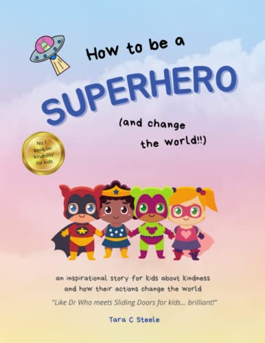 How to be a Superhero!: An inspirational story for kids about how kindness is a superpower, and how their actions change the world!