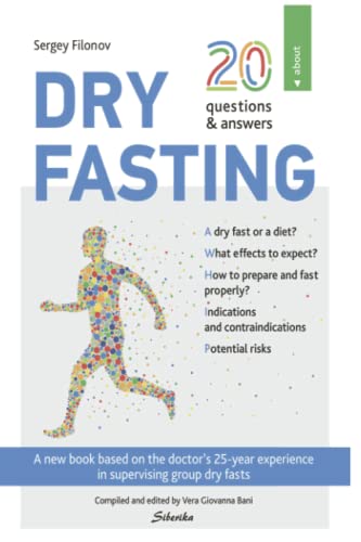 20 Questions & Answers About Dry Fasting: A Complete Guide To Dry Fasting (Siberika Publishing)