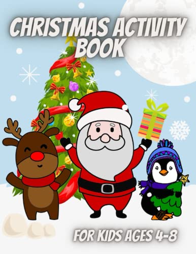 Christmas Activity Book for Kids Ages 4-8: A Kids Christmas Activity Book for Girls and Boys. Includes Colouring Pages, Mazes, Dot Marker Colouring, ... to Draw and More. 122 pages 8.5x11 inches