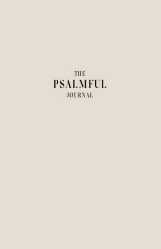 The Psalmful Journal: A Christian Gratitude Journal with Daily Biblical Affirmations & Prayer Journal | A Guided Faith-Building Tool for Every Believer