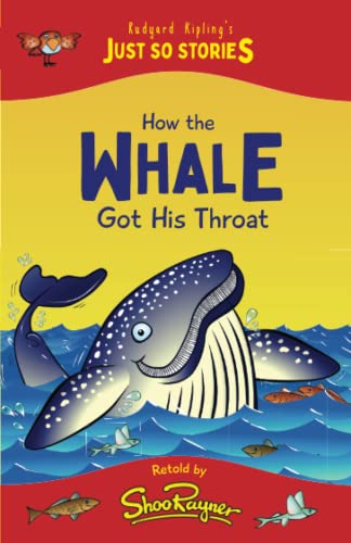 How the Whale Got his Throat: Perfect for newly confident readers. Classic Stories retold in a fresh, easy, modern style. Created by the writer of The ... - illustrated and retold by Shoo Rayner)