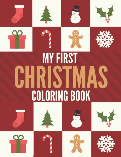 My First Christmas Colouring Book For Toddlers: Coloring Book For 1-4 Years Old Kids | Colouring Book With Santa Claus, Xmas Tree, Snow And More | Perfect For Boy And Girl, Brother And Sister | Age 1+