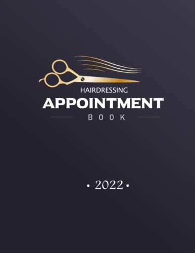 Hairdressing Appointment Book 2022 : Daily Schedule Planner Diary for Professional Mobile Hair Stylist Dated Appointment Book, Daily Schedule Planner Diary with 8 Columns from 8AM- 9PM with 15-Minute Slots Client Contact Details