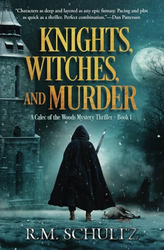 Knights, Witches, and Murder: A Fantasy Thriller (A Calec of the Woods Dark Fantasy Mystery)