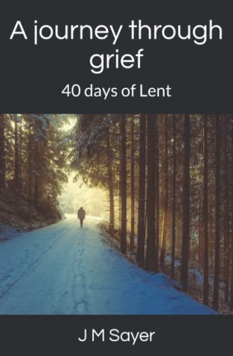 A journey through grief: 40 days of Lent