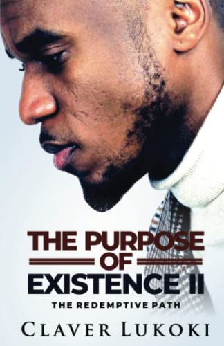 THE PURPOSE OF EXISTENCE II: THE REDEMPTIVE PATH
