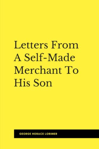 Letters from a Self-Made Merchant to his Son (Illustrated)
