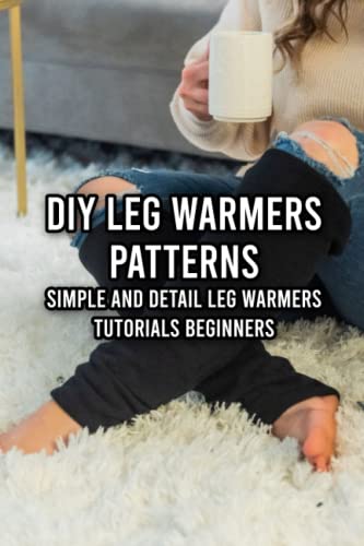 DIY Leg Warmers Patterns: Simple and Detail Leg Warmers Tutorials Beginners Can Follow Easily