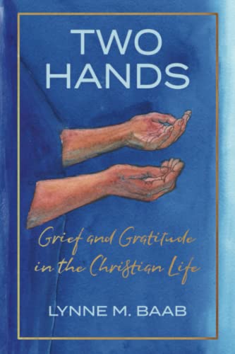 Two Hands: Grief and Gratitude in the Christian Life