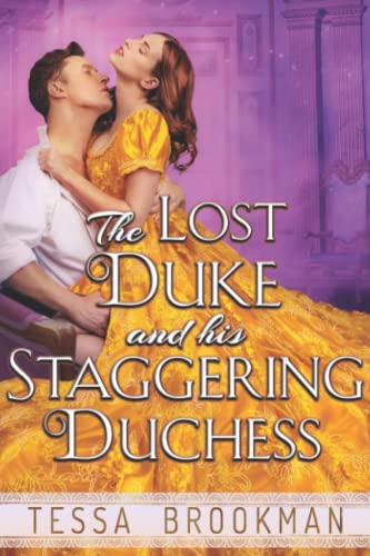 The Lost Duke and his Staggering Duchess: A Steamy Regency Romance Novel