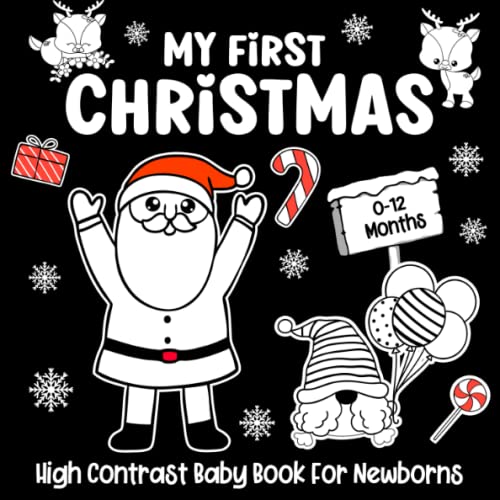 My First Christmas: High Contrast Baby Book For Newborns: 0-12 Months: Amazing Black and White Cute Christmas Themed Images to Develop your Baby's Eyesight (Gifts for New Mom)