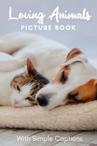Picture Book of Loving Animals: Book gift for dementia patients and seniors living with Alzheimer’s disease. Large print for adults with simple captions (Picture Book for Dementia Patients)