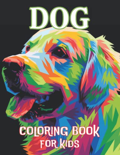 DOG Coloring Book for Kids: Perfect Gift for Children who Love Dog and Puppies (100 Designs)