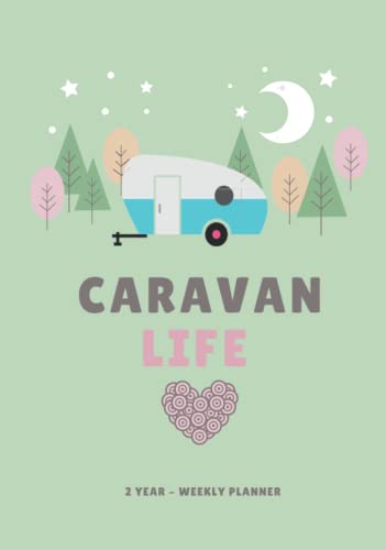 Caravan Life: 2 Year, 24 Month Weekly Monthly Planner Organizer. January to December For Caravan Lover, Owner.